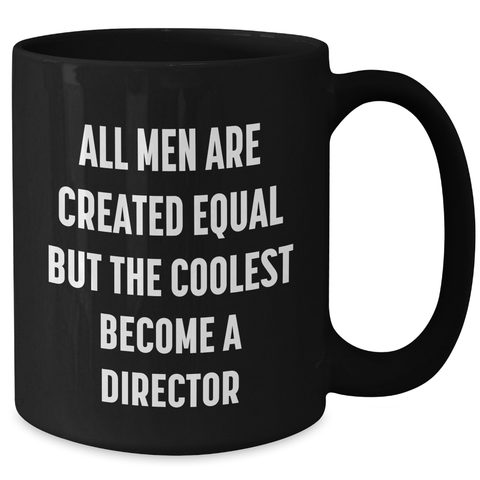 Image of Funny Director Gifts, All Men Are Created Equal But The Coolest Become A Director Black Coffee Mug, Gifts from Men to Director for Mother's Day - Additional