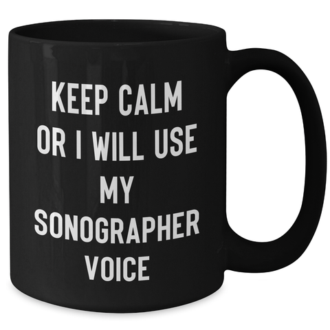 Image of Funny Sonographer Gifts - Keep Calm Or I Will Use My Sonographer Voice Black Coffee Mug, Gifts from Family for Sonographer on Father's Day - Additional