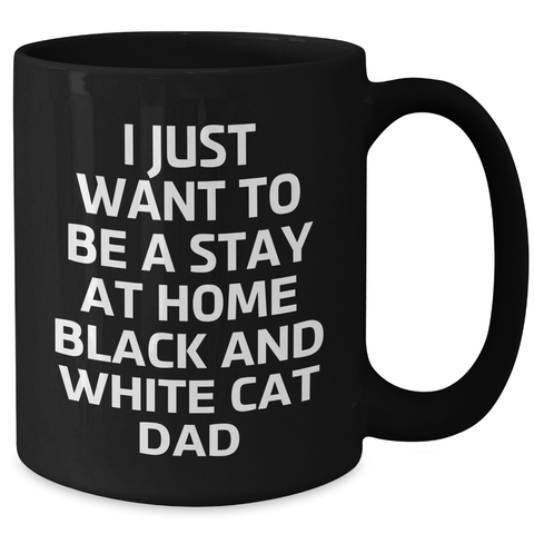 Image of Funny Black and White Cat Gifts from Dad to Men, 'I Just Want To Be A Stay At Home Black And White Cat Dad' Father's Day Unique Gifts for Black Coffee Mug Lovers - Additional