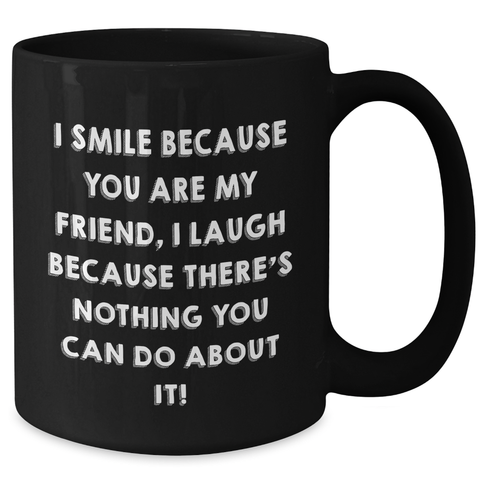 Image of Funny Friend Quotes Black Coffee Mug Gifts from Friends for Friend's Day Unique Gifts - Additional