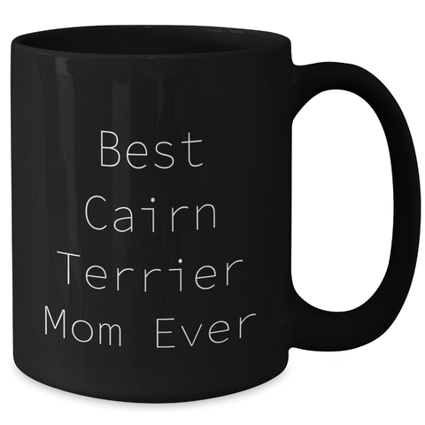 Image of Inspirational Cairn Terrier Mom Gifts: Best Cairn Terrier Mom Ever Print on Black Coffee Mug, Ideal Gifts for Cairn Terrier Lovers on Father's Day for Husband, Dad, or Friend - Additional