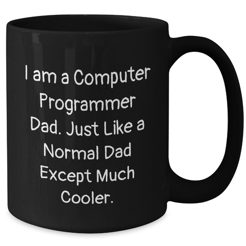 Image of Funny Computer Programmer Dad Gifts - I Am A Computer Programmer Dad. Just Like A Normal Dad Except Much Cooler. - Black Coffee Mug for Computer Programmer Graduation - Additional