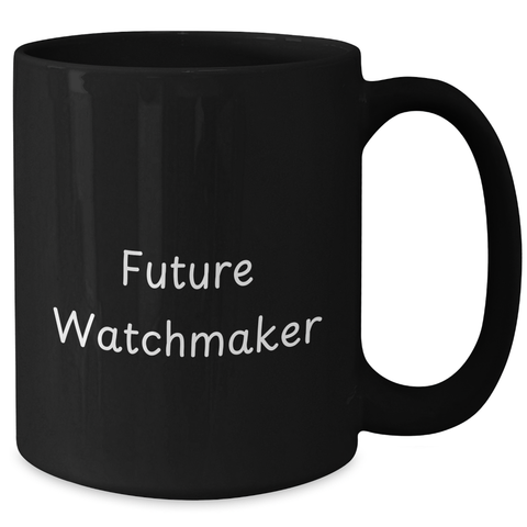 Image of Future Watchmaker's Coffee Break, Funny Watchmaker Gifts for Men from Family, Black Coffee Mug for Father's Day - Additional