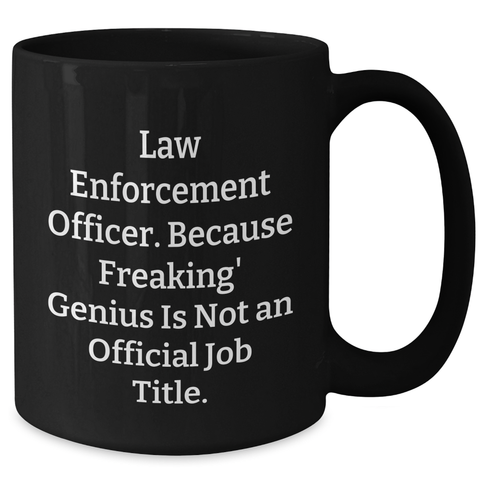 Image of Law Enforcement Officer Funny Black Coffee Mug, Gifts from Men to Law Enforcement Officers, Unique Graduation Gifts - Additional
