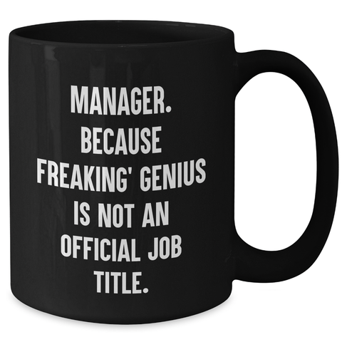 Image of Funny Manager Coffee Mug Gifts from Friends for Manager, 'Manager. Because Freaking' genius Is Not An Official Job Title.' - Additional