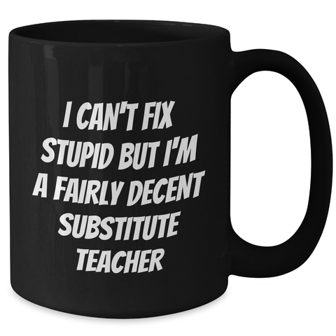 Image of Funny Substitute Teacher Quotes Black Coffee Mugs, Gifts from Friends, Coworkers, or Family for Substitute Teacher Graduation Unique Gifts - Additional