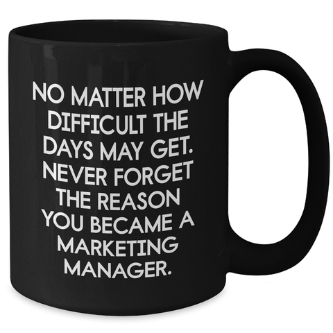 Image of Marketing Manager Inspirational Gifts for Men, Black Coffee Mug with Funny Quote, Father's Day Unique Gifts from Family and Friends - Additional