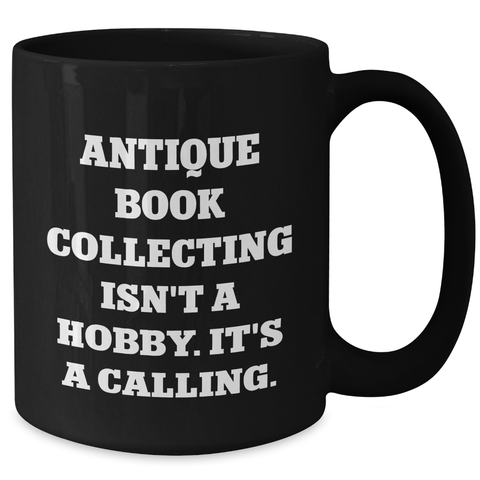 Image of Antique Book Collecting Enthusiasts Gifts from Men to Family, Funny Quote Black Coffee Mug for Father's Day - Additional