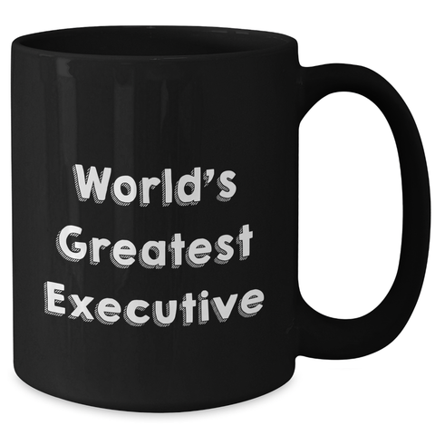 Image of Funny Executive Gifts: World's Greatest Executive Black Coffee Mug for Dad, Mom, or Coworker - Unique Mother's Day Unique Gifts from Friends - Additional