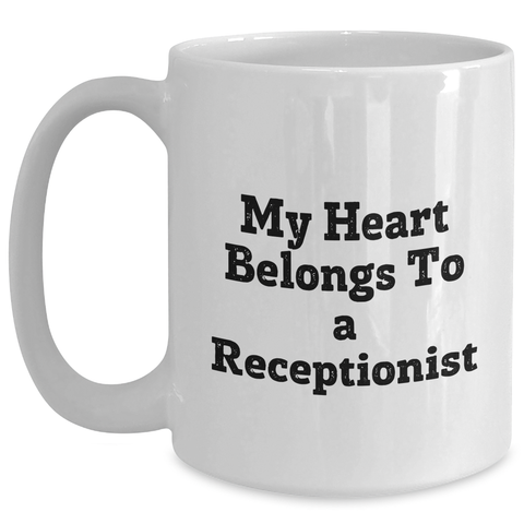 Image of Funny Receptionist Quotes Gifts for Men, Women, Coworkers, Family - 'My Heart Belongs To A Receptionist' White Coffee Mug, 11oz or 15oz, Ceramic, Microwave, Dishwasher Safe - Main