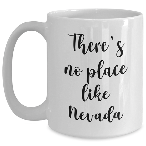 Image of Nevada Gifts from Men, Unique 'There's No Place Like Nevada' White Coffee Mug for Dad, Father's Day Unique Gifts - Main