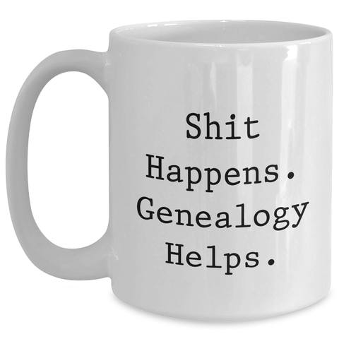 Image of Funny Genealogy Gifts from Friends for Dad's Shit Happens White Coffee Mug - Main