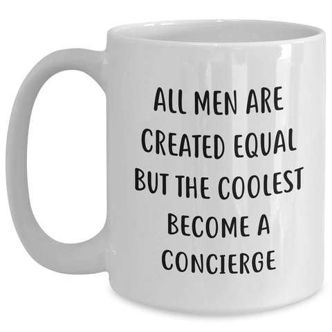 Image of Concierge Gifts from Men - Funny White Coffee Mug for Mom on Mother's Day, 'All Men Are Created Equal But The Coolest Become A Concierge' - Main