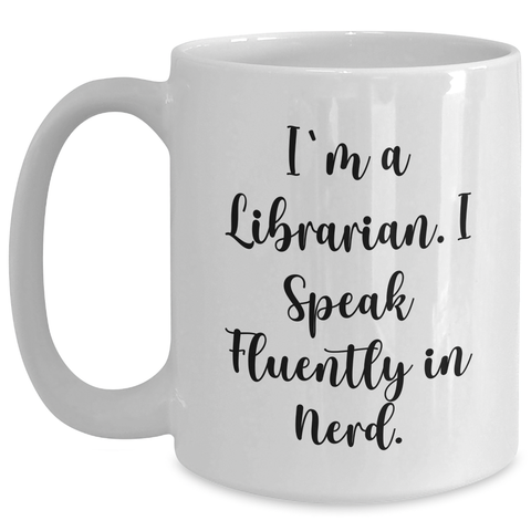 Image of Funny Librarian Gifts, I'm A Librarian. I Speak Fluently In genius., White Coffee Mug for Librarian Dad on Father's Day, Gifts from Men to Librarian, White Coffee Mug - Main