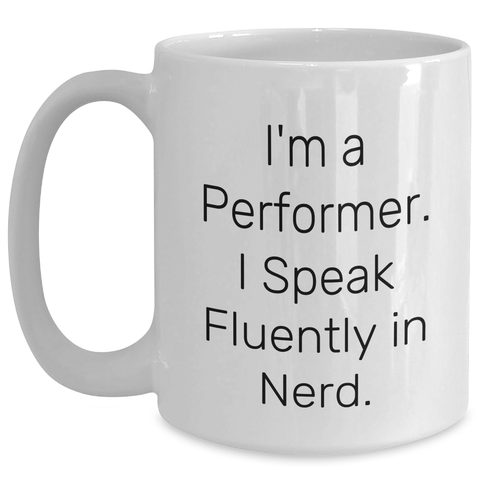 Image of Funny Performer Gifts - I'm A Performer. I Speak Fluently In genius. White Coffee Mug, Gifts from Friends, Gifts for Performer, Unique Father's Day - Main