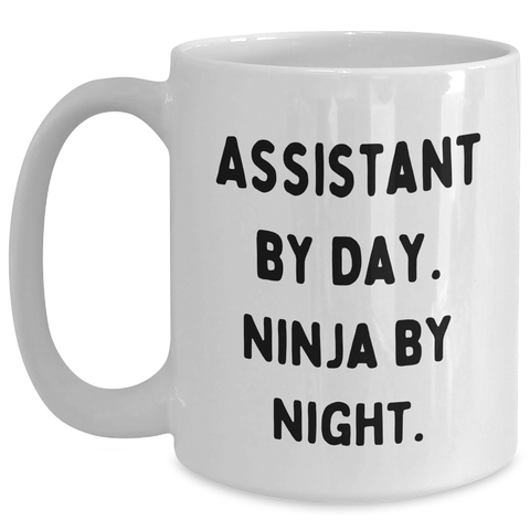 Image of Assistant By Day. Ninja By Night. Funny White Coffee Mug Gifts for Father's Day, Gifts from Family, 11oz or 15oz Capacity, Ceramic, Microwave, and Dishwasher Safe - Main
