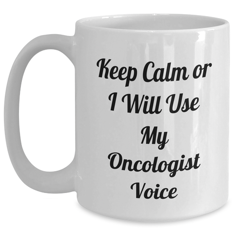 Image of Funny Oncologist Gifts from Friends - White Coffee Mug for Mother's Day - 'Keep Calm Or I Will Use My Oncologist Voice' - Main