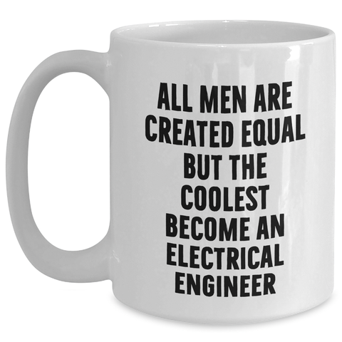 Image of Gifts from Men - Inspirational Quote for Electrical Engineer, Funny White Coffee Mug, 11oz or 15oz, Perfect for Mother's Day Unique Gifts for Her or Him - Main