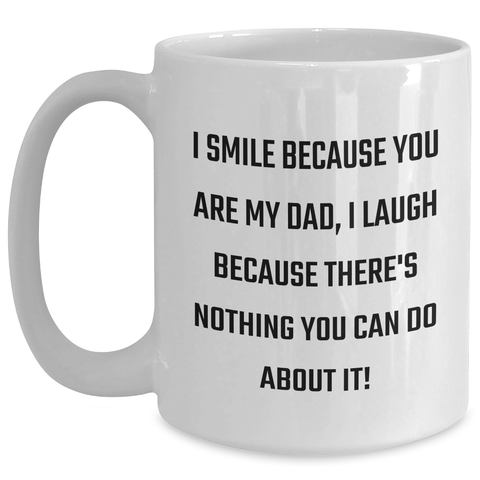 Image of Funny Dad Gifts, White Coffee Mugs for Dad, I Smile Because You Are My Dad, Perfect for Father's Day Unique Gifts from Family, Friends - Main