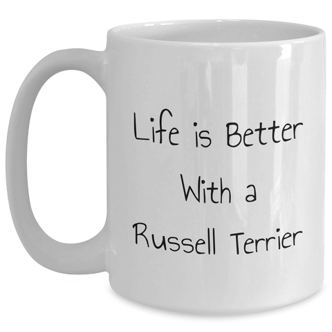 Image of Life is Better with a Russell Terrier Dog, Funny Quote on White Coffee Mug for Father's Day Unique Gifts from Men to Family - Main