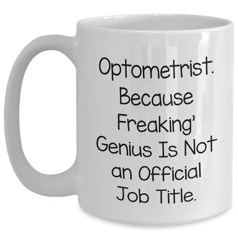 Image of Optometrist White Coffee Mug, Funny Quote, Gifts for Optometrist from Family, Unique Graduation Gifts for Men or Women - Main