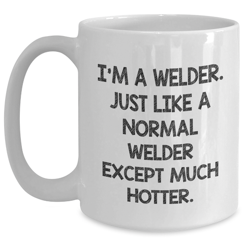 Image of Welder Gifts from Friends and Family - White Coffee Mug with Funny Quote - Mother's Day Unique Gifts - Main