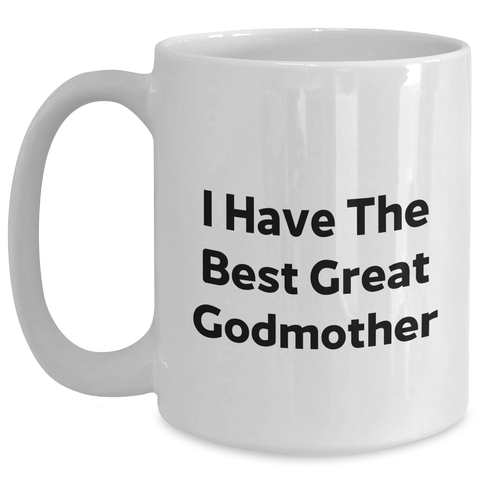 Image of Funny Godmother Gifts from Men for Godmother - 'I Have The Best Great Godmother' White Coffee Mug, Graduation Unique Gifts - Main