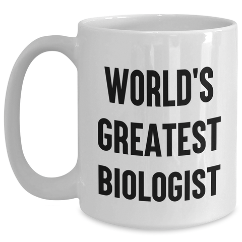 Image of Funny Biologist Gifts for Men from Friends, World's Greatest Biologist Quote on White Coffee Mug, Graduation Unique Gifts - Main