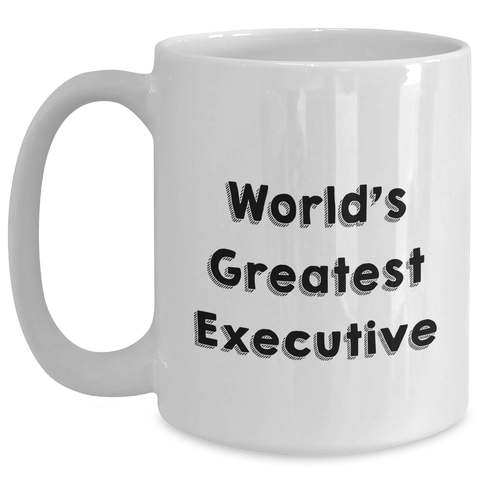 Image of Funny Executive Gifts from Men - 'World's Greatest Executive' White Coffee Mug for Women, Coworkers, or Family on Mother's Day Unique Gifts - Main