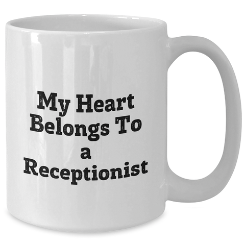 Image of Funny Receptionist Quotes Gifts for Men, Women, Coworkers, Family - 'My Heart Belongs To A Receptionist' White Coffee Mug, 11oz or 15oz, Ceramic, Microwave, Dishwasher Safe - Additional