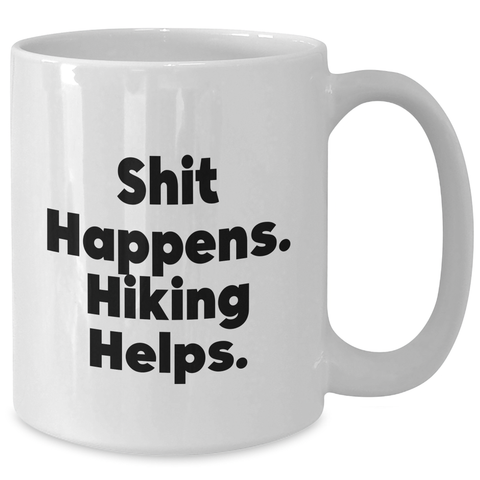 Image of Funny Hiking Gifts for Dad's - 'Shit Happens. Hiking Helps.' Quote White Coffee Mug from Family, Friends, or Coworkers - Additional