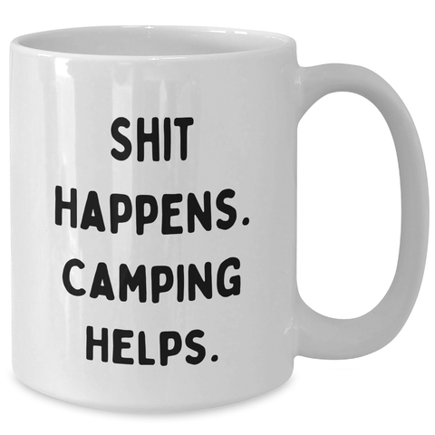 Image of Funny Camping Mugs Gifts from Men to Men for Father's Day, 'Shit Happens. Camping Helps.' White Coffee Mug, 11oz or 15oz, Ceramic, Microwave, and Dishwasher Safe - Additional