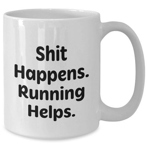 Image of Funny Running Quotes Gifts for Men - White Coffee Mug, 11oz or 15oz Capacity, Shit Happens Running Helps - Additional