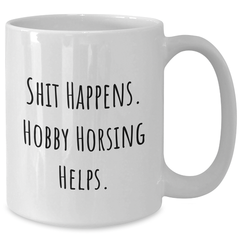 Image of Funny Hobby Horsing Gifts for Men - 'Shit Happens' White Coffee Mug for Father's Day from Friends - Additional