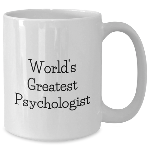 Image of World's Greatest Psychologist Funny Quote White Coffee Mug Gifts from Friends for Mother's Day - Additional