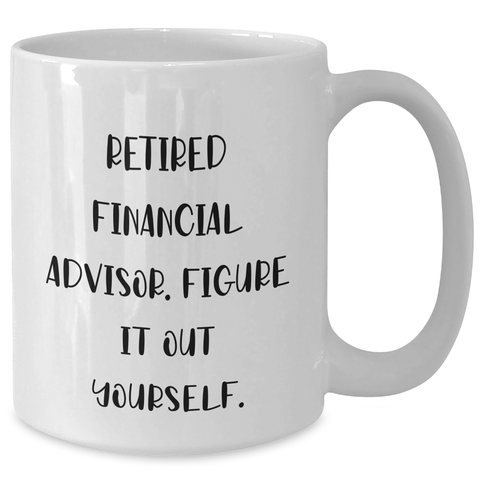 Image of Financial Advisor Gifts from Friends, Funny Quote White Coffee Mug, Gifts for Men on Father's Day, Figuring It Out Themselves, Unique Retirement Gift Ideas for Dad - Additional