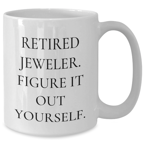 Image of Jeweler Gifts from Friends and Family - 'Figure It Out Yourself' White Coffee Mug for Graduation - Additional