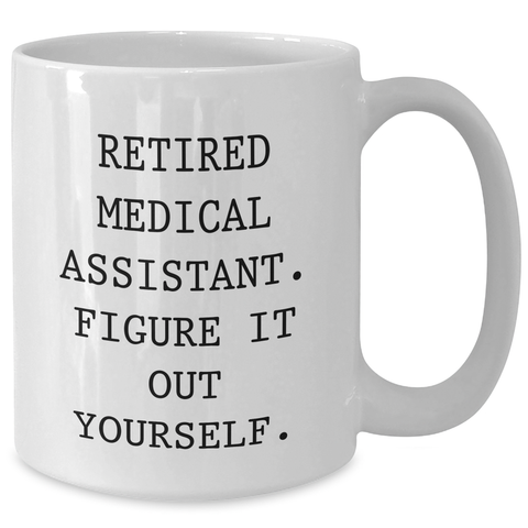 Image of Funny Medical Assistant Gifts from Friends for Retired Medical Assistants, White Coffee Mug, 'Figure It Out Yourself' Quote - Additional