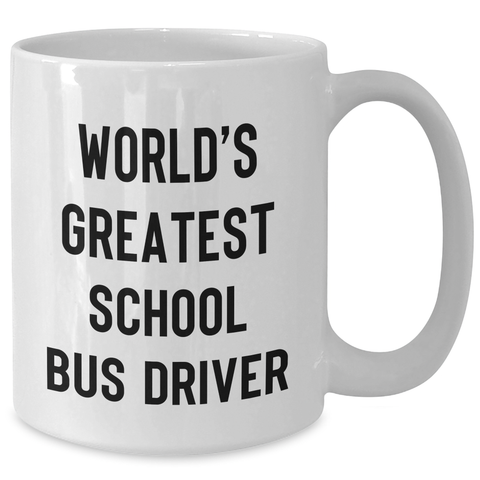 Image of Funny School Bus Driver Gifts from Friends - World's Greatest Quote on White Coffee Mug for Dad's Special Day - Additional