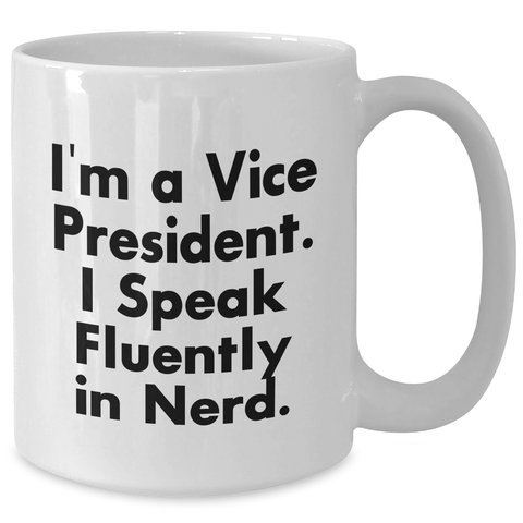 Image of Funny Vice President White Coffee Mug Gifts from Friends and Family on Mother's Day - 'I'm A Vice President. I Speak Fluently In genius.' - Additional