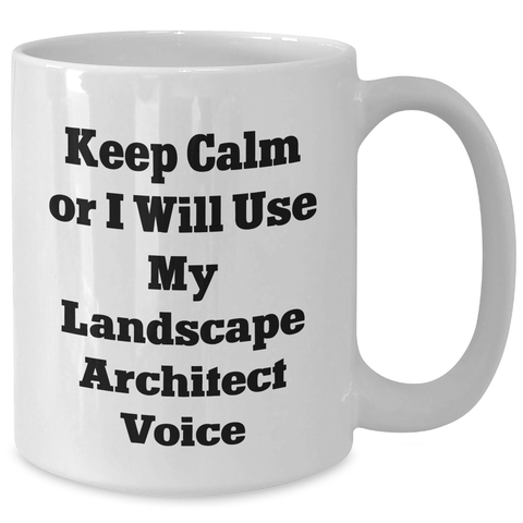 Image of Funny Landscape Architect Quotes Gifts from Women to Landscape Architect on Mother's Day, White Coffee Mug, 11oz or 15oz Capacity, Ceramic, Microwave and Dishwasher Safe - Additional