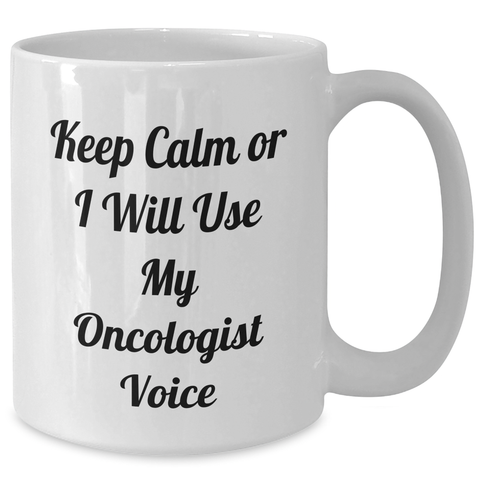 Image of Funny Oncologist Gifts from Friends - White Coffee Mug for Mother's Day - 'Keep Calm Or I Will Use My Oncologist Voice' - Additional