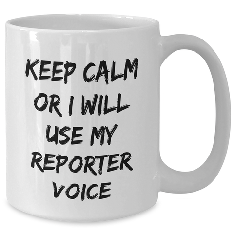 Image of Funny Reporter Gifts for Mom from Family - Keep Calm Or I Will Use My Reporter Voice White Coffee Mug - Additional