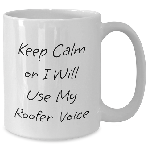 Image of Roofer Gifts from Men, Funny White Coffee Mug with 'Keep Calm Or I Will Use My Roofer Voice', Father's Day Unique Gifts for Roofer - Additional
