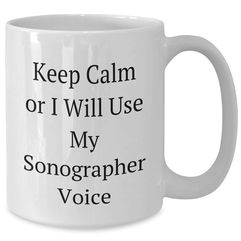 Image of Funny Sonographer Gifts from Friends for Father's Day - 'Keep Calm Or I Will Use My Sonographer Voice' White Coffee Mug - Additional