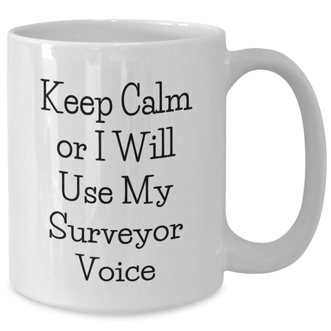 Image of Funny Surveyor Gifts for Dad's Surveyor Voice, Keep Calm White Coffee Mug, 11oz or 15oz, Ceramic, Microwave and Dishwasher Safe, Gifts from Family - Additional
