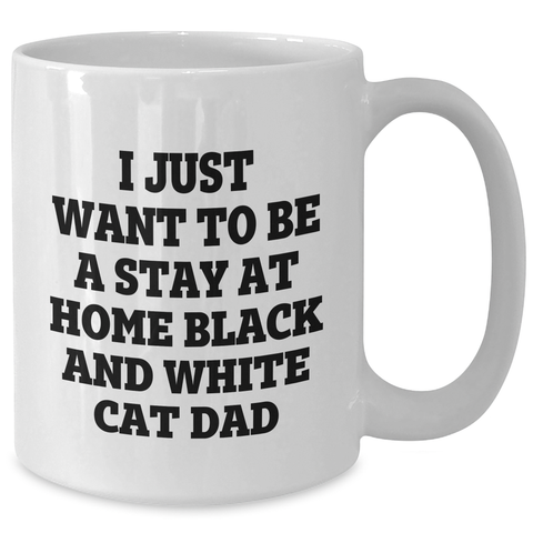 Image of Funny Black and White Cat Dad Gifts from Family for Father's Day, I Just Want To Be A Stay At Home Black And White Cat Dad Inspirational Quote on White Coffee Mug, 11oz or 15oz - Additional
