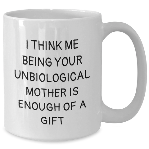 Image of Funny Unbiological Mother Gifts: White Coffee Mugs for Unbiological Mothers, Gifts from Men, Gifts for Unbiological Mothers, Perfect for Father's Day - Additional