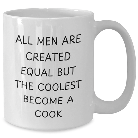 Image of Funny Cook Gifts for Men - White Coffee Mug 'All Men Are Created Equal But The Coolest Become A Cook' - Gifts from Friends - Father's Day Unique Gifts - Additional