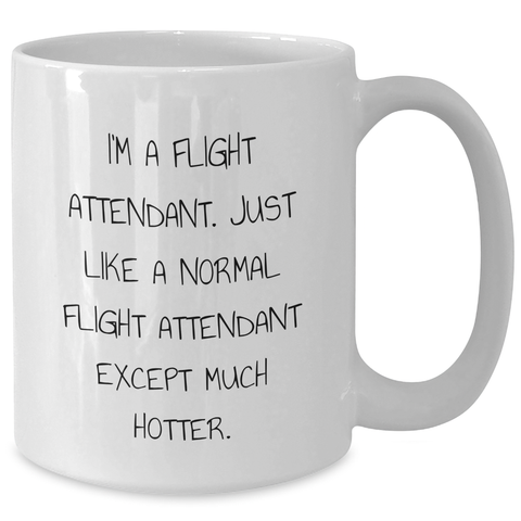 Image of Funny Flight Attendant Quote Gifts from Friends for Coworkers, White Coffee Mug, Unique Graduation Presents, Hotter Than Usual Flight Attendant, Flight Attendant Humor - Additional
